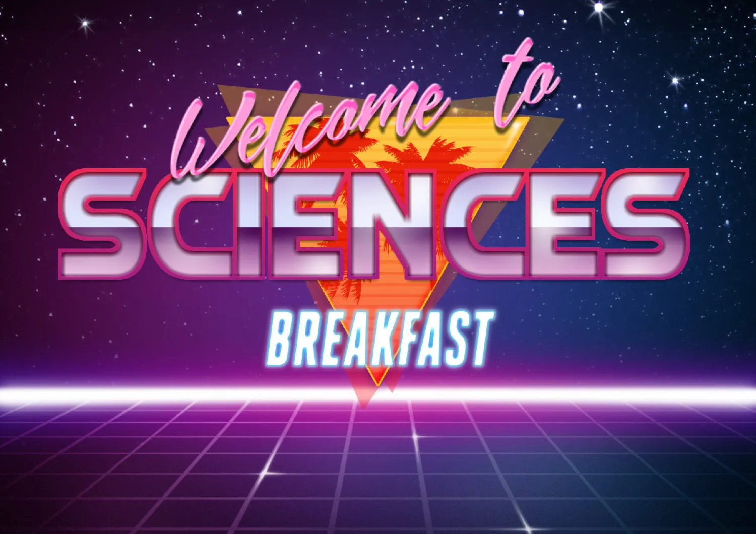 Starry retro graphic reading "Welcome to SCIENCES BREAKFAST"